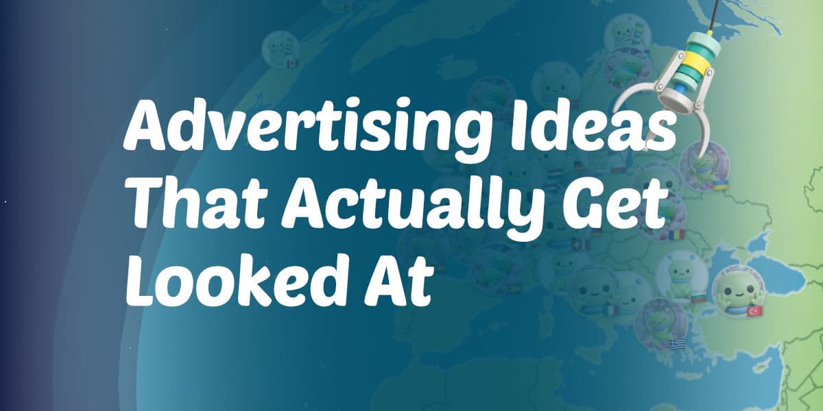 Advertising Ideas That Actually Get Looked At